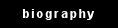 biography